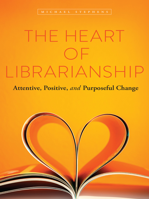 Title details for The Heart of Librarianship by Michael Stephens - Available